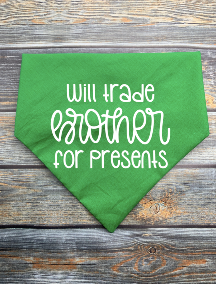 Will Trade Brother for Presents Dog Bandana