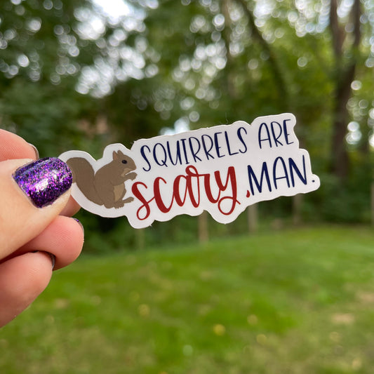 "Squirrels are Scary, Man" Sticker